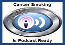 Cancer Smoking Is Podcast Ready